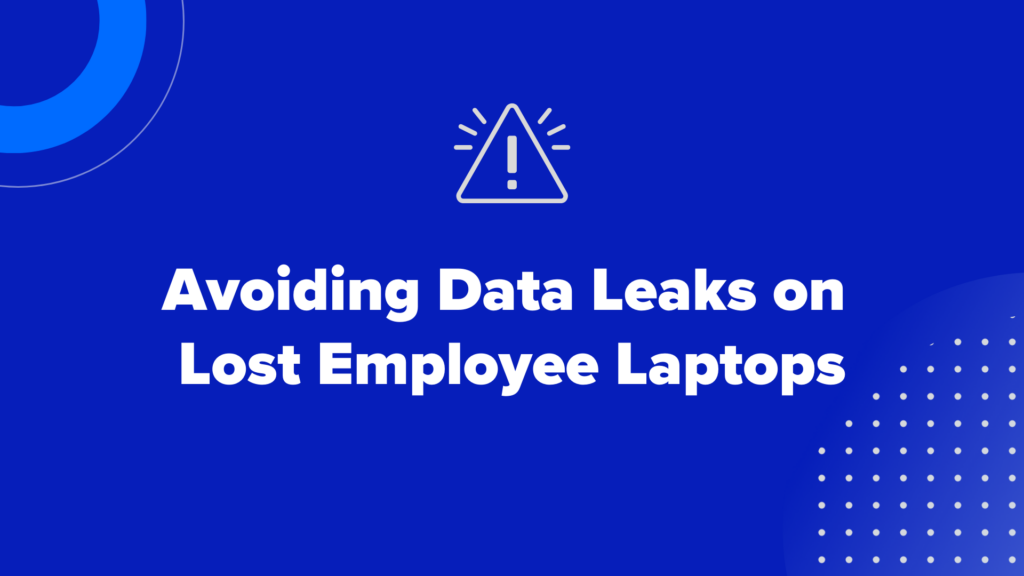 How to avoid data leaks on a BYOD laptop missing.